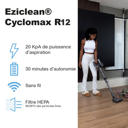 Aspirateur balai sans fil EZIclean CYCLOMAX R12 FLEX
